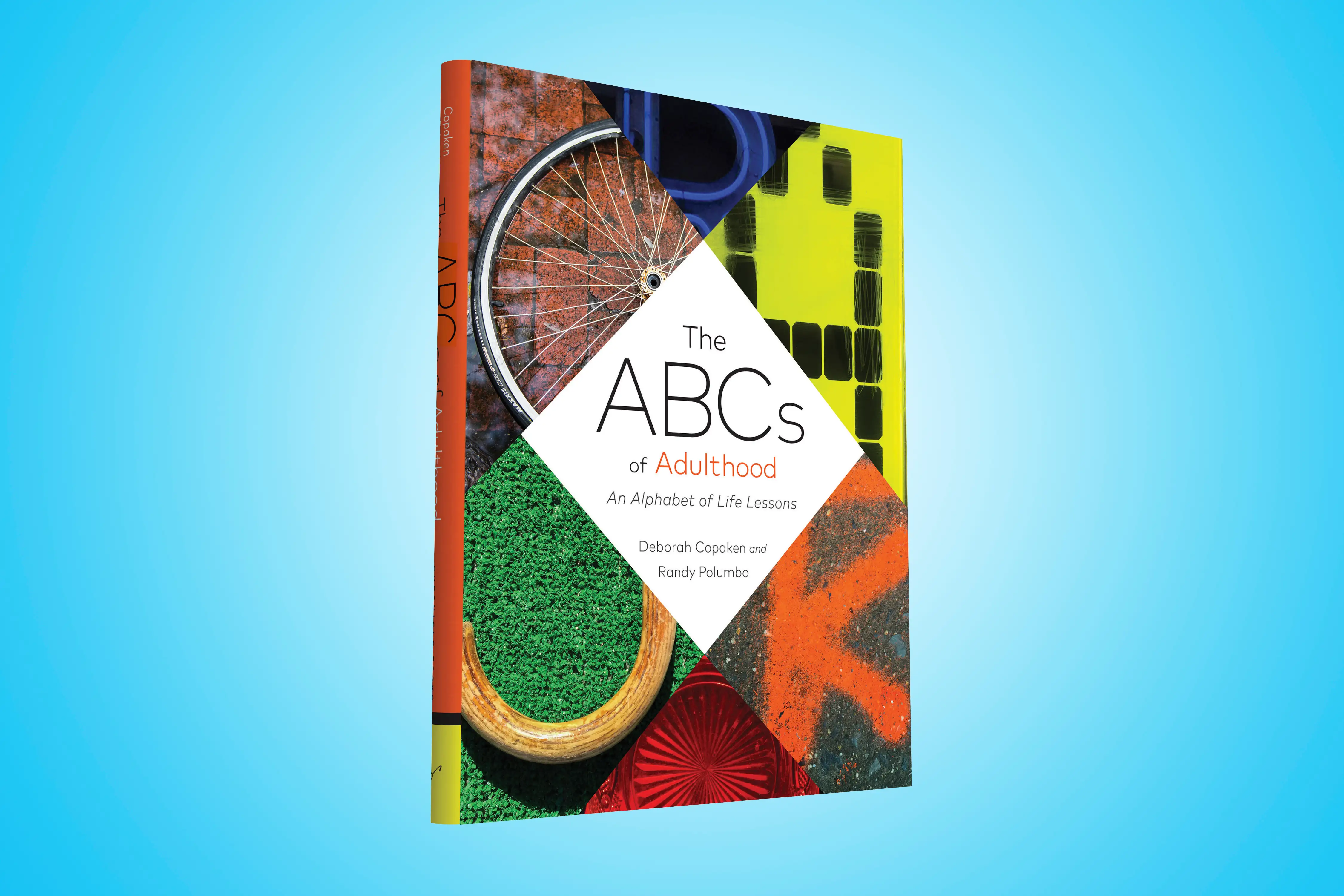 ABCs of Adulthood by Deborah Copaken, photographs by Randy Polumbo (Chronicle Books, 2016)